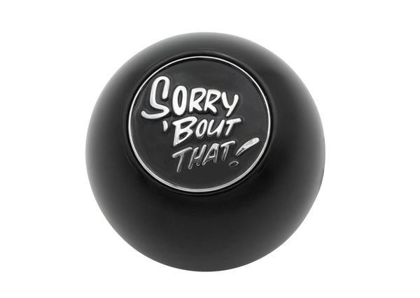 Universal Premium Shifter Knob, Sorry 'Bout That!